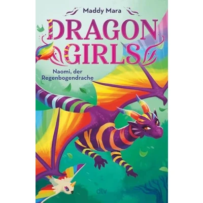 Abbildung von Dragon Girls Naomi, der Regenbogendrache: Drachenstarkes Fantasy Abenteuer ab 7 Jahren (Die Reihe, Band 3)