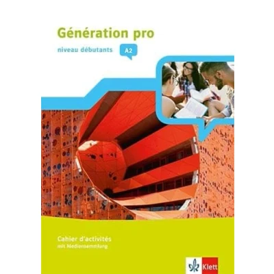 Abbildung von Génération pro niveau débutants A2: Cahier d&#039;activités mit Mediensammlung 1. Lernjahr (Génération pro. Französisch an berufsbildenden Schulen und in der gymnasialen Oberstufe. Ausgabe ab 2018)