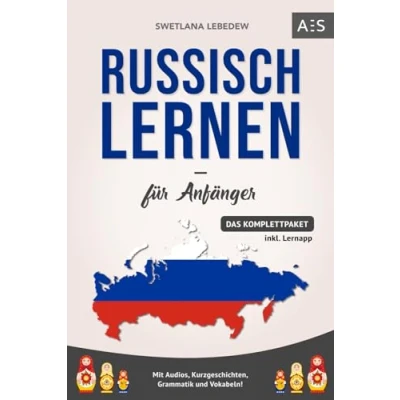 Abbildung von Russisch lernen für Anfänger: mit Leichtigkeit verstehen und fließend sprechen lernen! (Das Komplettpaket Audios, Kurzgeschichten, Grammatik Vokabeln)