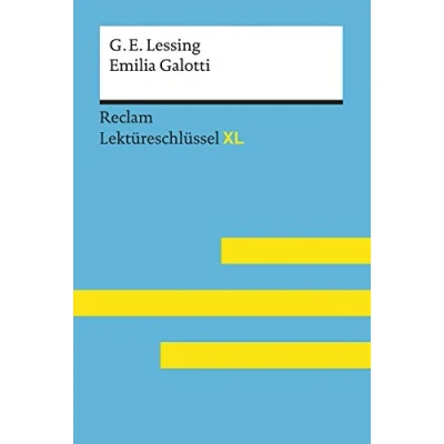 Abbildung von Emilia Galotti von Gotthold Ephraim Lessing: Lektüreschlüssel mit Inhaltsangabe, Interpretation, Prüfungsaufgaben Lösungen, Lernglossar. (Reclam XL)