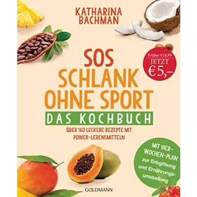 Abbildung von SOS Schlank ohne Sport Das Kochbuch: Über 160 leckere Rezepte Mit Power Lebensmitteln Vier Wochen Plan zur Entgiftung und Ernährungsumstellung