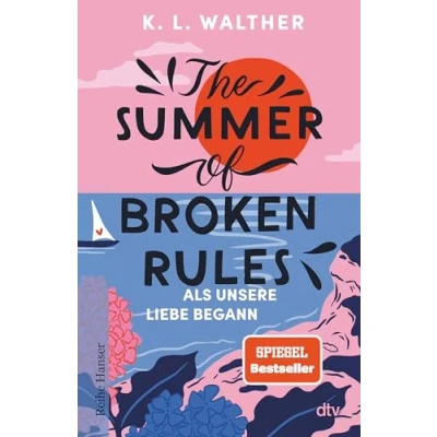 Abbildung von The Summer of Broken Rules: Als unsere Liebe begann Der perfekte Young Adult Sommerroman für alle Fans von ›The I Turned Pretty‹ Spiegel Bestseller