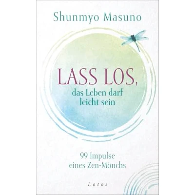 Abbildung von Lass los das Leben darf leicht sein: 99 Impulse eines Zen Mönchs