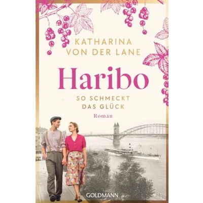 Abbildung von Haribo So schmeckt das Glück: Roman (Die Saga, Band 1)