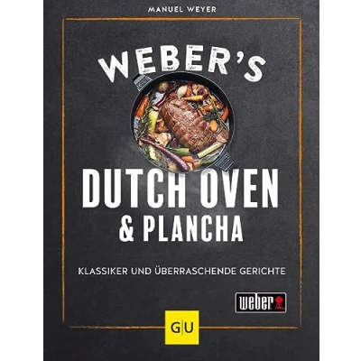 Abbildung von Weber&#039;s Dutch Oven und Plancha: Klassiker überraschende Gerichte (Weber&#039;s Grillen)
