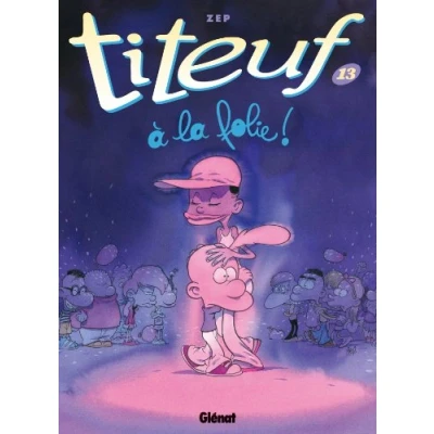 Abbildung von Titeuf 13. A la folie: Bande dessinée