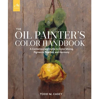Abbildung von The Oil Painter&#039;s Color Handbook: A Contemporary Guide to Mixing, Pigments, Palettes, and Harmony