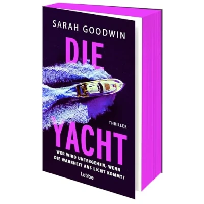 Abbildung von die Yacht: Wer wird untergehen, wenn Wahrheit ans Licht kommt?. Thriller