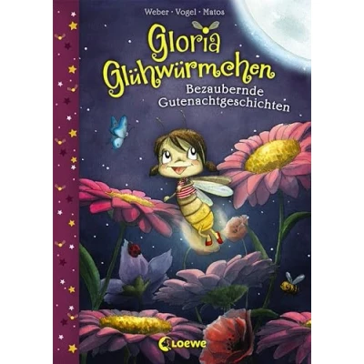 Abbildung von Gloria Glühwürmchen (Band 1) Bezaubernde Gutenachtgeschichten: Kinderbuch zum Vorlesen und ersten Selberlesen für Kinder ab 5 Jahre
