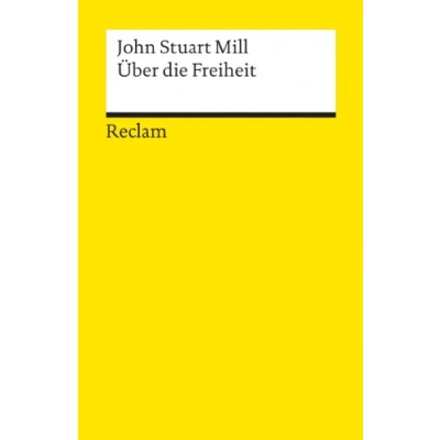 Abbildung von Über die Freiheit: Mill, John Stuart Logik und Ethik (Reclams Universal Bibliothek)