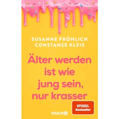 Abbildung von Älter werden ist wie jung sein, nur krasser: Das neue Buch der Spiegel Bestseller Autorinnen übers Älterwerden