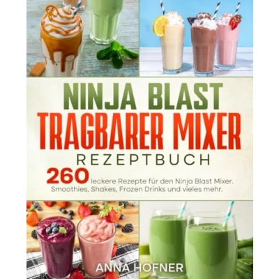 Abbildung von Ninja Blast tragbarer Mixer Rezeptbuch: 260 leckere Rezepte für den Mixer. Smoothies, Shakes, Frozen Drinks und vieles mehr.