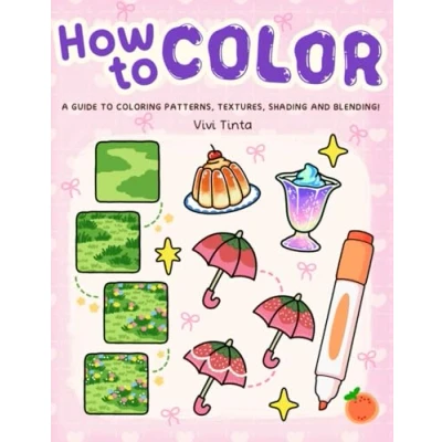 Abbildung von How to Color: Simple Step by Guide Coloring Patterns, Textures, Shading, and Blending