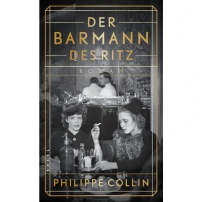 Abbildung von Der Barmann des Ritz: Roman Zwischen Liebe, Angst und Widerstand Ein jüdischer serviert Nazigrößen Cocktails im Luxushotel