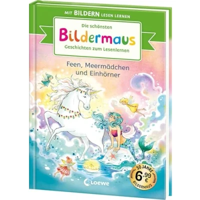 Abbildung von Die schönsten Bildermaus Geschichten zum Lesenlernen Feen, Meermädchen und Einhörner: Seit 30 Jahren lernen Kinder mit Bildern lesen! Jubiläumssammelband Vor Mitlesen ab 5