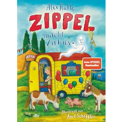 Abbildung von Zippel macht Zirkus: Neues Vorleseabenteuer vom wirklich wahren Schlossgespenst mit farbigen Illustrationen von Axel Scheffler ab 6 (Zippel Reihe, Band 3)