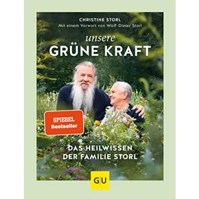 Abbildung von Unsere grüne Kraft das Heilwissen der Familie Storl: Mit einem Vorwort von Wolf Dieter Storl (Alternativmedizin)