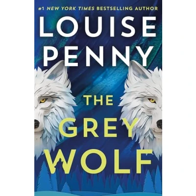 Abbildung von The Grey Wolf: Three Pines community faces a deadly case in this unforgettable and timely thriller (Chief Inspector Gamache)