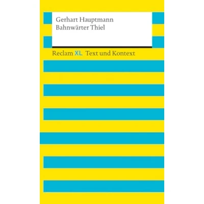 Abbildung von Bahnwärter Thiel. Textausgabe mit Kommentar und Materialien: Reclam XL Text Kontext