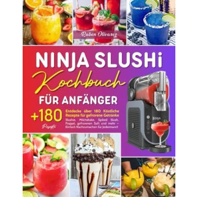 Abbildung von Ninja Slushi Kochbuch für Anfänger: Entdecke über 180 Köstliche Rezepte gefrorene Getränke Slushie, Milchshake, Spiked Slush, Frappé, gefrorenen ... mehr Einfach Nachzumachen Jedermann!