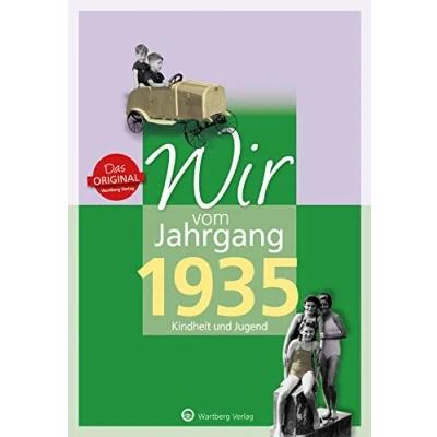 Abbildung von Wir vom Jahrgang 1935 Kindheit und Jugend Geschenkbuch zum 90. Geburtstag Jahrgangsbuch mit Geschichten, Fotos Erinnerungen mitten aus dem Alltag (Jahrgangsbände)