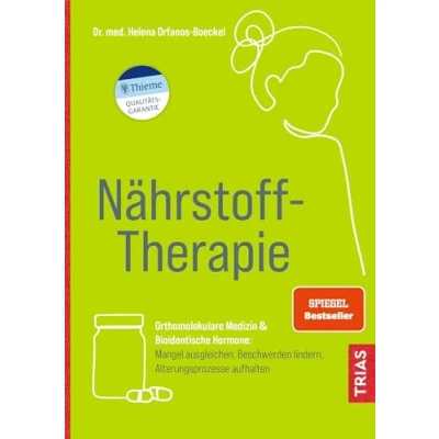 Abbildung von Nährstoff Therapie: Orthomolekulare Medizin &amp; Bioidentische Hormone: Mangel ausgleichen, Beschwerden lindern, Alterungsprozesse aufhalten