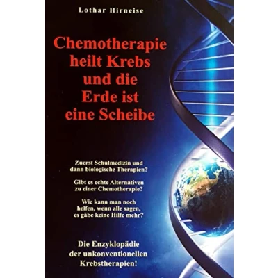 Abbildung von Chemotherapie heilt Krebs und die Erde ist eine Scheibe