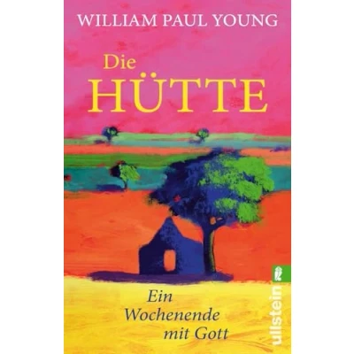 Abbildung von Die Hütte: Ein Wochenende mit Gott Das meistverkaufte Buch über seit der Bibel