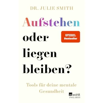 Abbildung von Aufstehen oder liegen bleiben?: Tools für deine mentale Gesundheit Die deutsche Ausgabe von &quot;Why Has Nobody Told Me This Before?&quot;