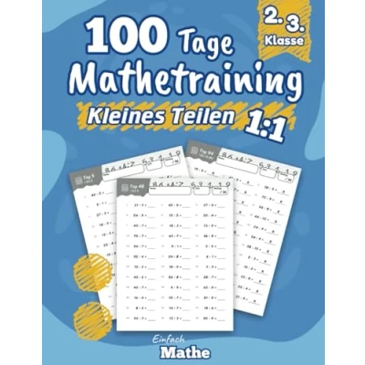Abbildung von Einfach Mathe 100 Tage Mathetraining für Das kleine Teilen: Übungsheft zum Dividieren lernen und wiederholen die 2. &amp; 3. Klasse