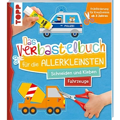 Abbildung von Das Verbastelbuch für die Allerkleinsten. Schneiden und Kleben. Fahrzeuge: Frühförderung Kreativminis ab 3 Jahren