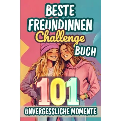 Abbildung von Beste Freundinnen Challenge Buch 101 unvergessliche Momente: das ultimative Freundschaftsbuch mit Challenges zum Mitmachen, Ausfüllen und Erinnern perfekte Geschenk für BFF