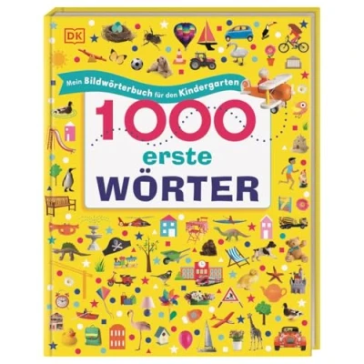 Abbildung von 1000 erste Wörter: Mein Bildwörterbuch Für den Kindergarten. Erster Wortschatz zu Themen aus dem Alltag. Zur spielerischen Sprachförderung. Kinder ab 2 Jahren
