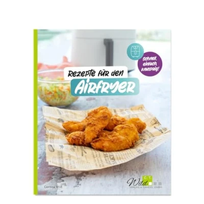 Abbildung von Rezepte für den AIRFRYER: Schnell, einfach, knusprig!