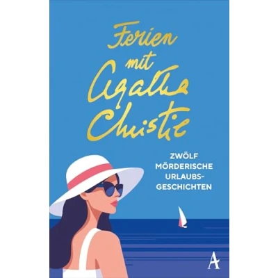 Abbildung von Ferien mit Agatha Christie: Zwölf mörderische Urlaubsgeschichten Die spannendsten Sommer Kurzkrimis der Queen of Crime DAS Buch für den Sommerurlaub