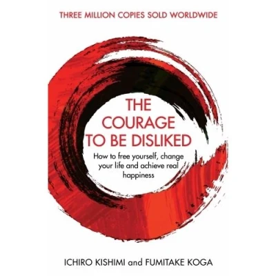 Abbildung von The Courage To Be Disliked: How free yourself, change your life and achieve real happiness (Courage series)
