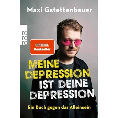 Abbildung von Meine Depression ist deine Depression: Ein Buch gegen das Alleinsein