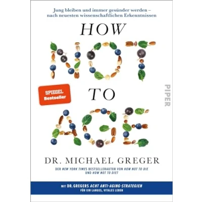 Abbildung von How Not to Age: Jung bleiben und immer gesünder werden nach neuesten wissenschaftlichen Erkenntnissen Der Sunday Times Bestseller endlich auf Deutsch