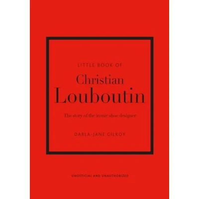 Abbildung von Little Book of Christian Louboutin: the Story Iconic Shoe Designer (Little Books Fashion)