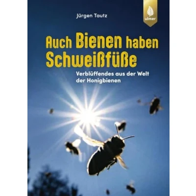Abbildung von Auch Bienen haben Schweißfüße: Verblüffendes aus der Welt Honigbienen