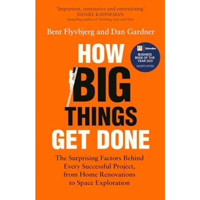 Abbildung von How Big Things Get Done: The Surprising Factors Behind Every Successful Project, from Home Renovations to Space Exploration