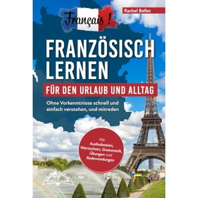Abbildung von Français! Französisch lernen für den Urlaub und Alltag: Ohne Vorkenntnisse schnell einfach verstehen mitreden mit Audio, Wortschatz, Grammatik, Übungen Redewendungen