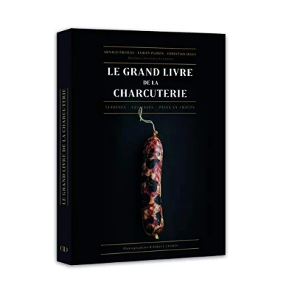 Abbildung von le grand livre de la charcuterie: Terrines, saucisses, pâtés en croûte
