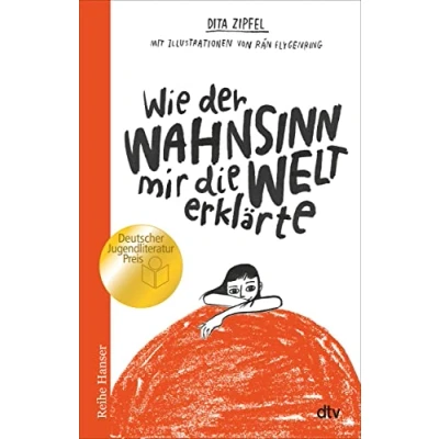Abbildung von Wie der Wahnsinn mir die Welt erklärte: Deutscher Jugendliteraturpreis 2020 (Reihe Hanser)