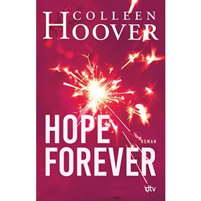 Abbildung von Hope Forever: Roman Die deutsche Ausgabe von ›Hopeless‹ (Sky &amp; Dean Reihe, Band 1)