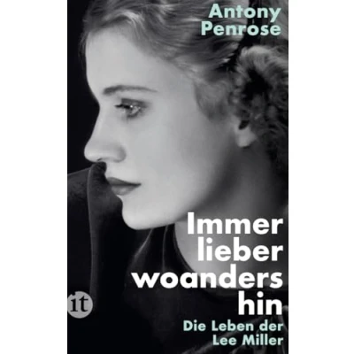 Abbildung von Immer lieber woandershin: DIE Leben der Lee Miller literarische Vorlage des Films FOTOGRAFIN mit Kate Winslet (insel taschenbuch)