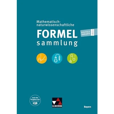 Abbildung von Naturwissenschaftliche Formelsammlung / Math. naturwissenschaftl. Bayern: nach den Vorgaben des IQB