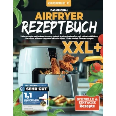 Abbildung von KNUSPERLIEBE® Das Orginal Airfryer Rezeptbuch: Viele gesunde und leckere Rezepte, einfach &amp; schnell zubereitet, mit tollen Farbbildern, Garzeiten, ... Tipps, Tricks Überraschungen