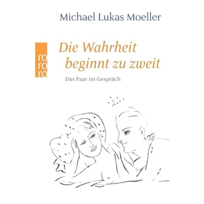 Abbildung von Die Wahrheit beginnt zu zweit: Das Paar im Gespräch