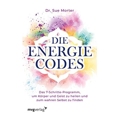 Abbildung von Die Energie Codes: Das 7 Schritte Programm, um Körper und Geist zu heilen zum wahren Selbst finden